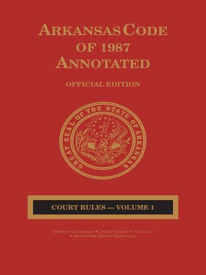 cover image of Arkansas Code of 1987 Annotated: Court Rules